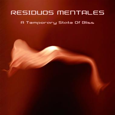 Residuos Mentales -  A Temporary State Of Bliss